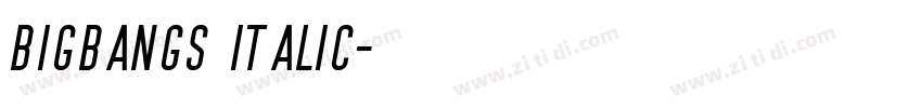 BIGBANGS Italic字体转换 BIGBANGS Italic字体转换